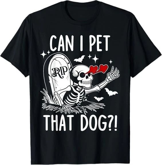 MOST POPULAR! Can I Pet That Dog Skeleton Funny Dog Lover Tee S-3XL Unisex