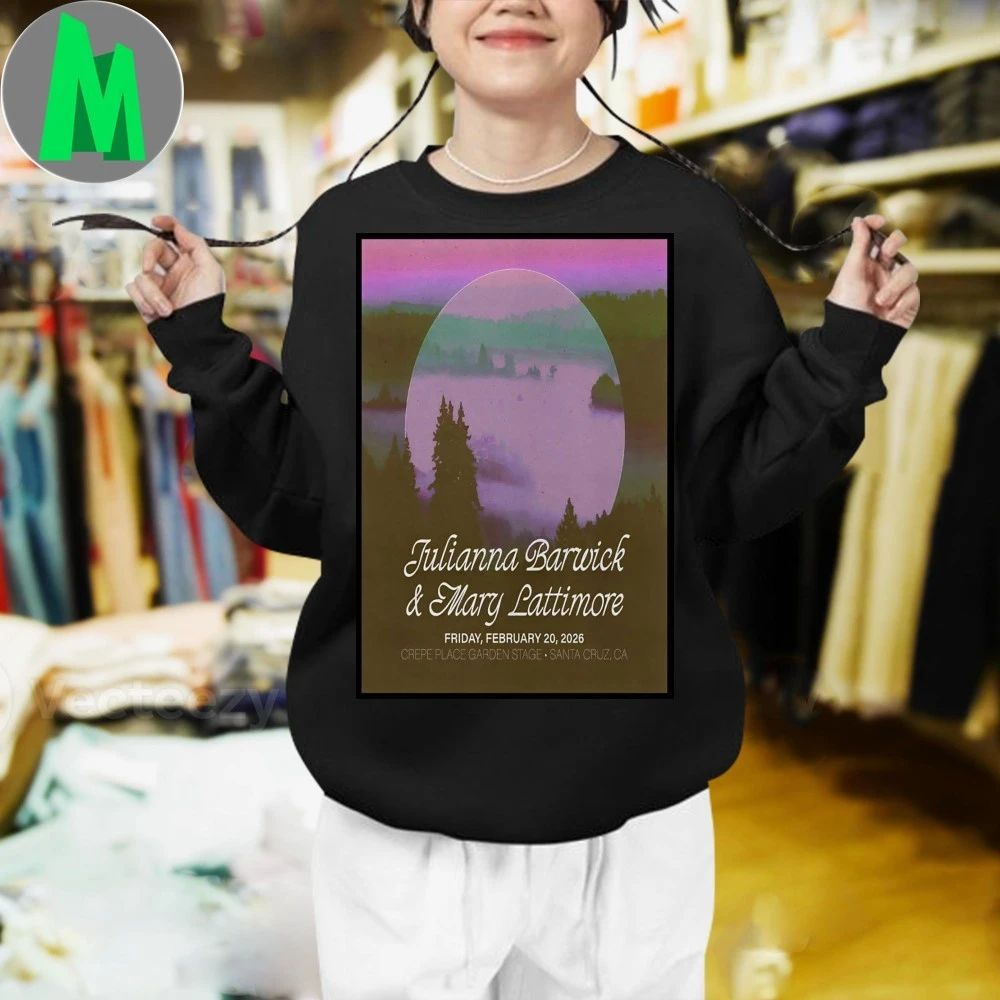 Julianna Barwick With Mary Lattimore Santa Cruz Ca Tour Feb 20 2026 Poster Shirt Unisex