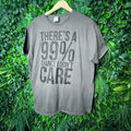 Men Fashion Large GrayT Shirt 99% I Dont Care Quote Graphic Print Cotton 0561 Unisex