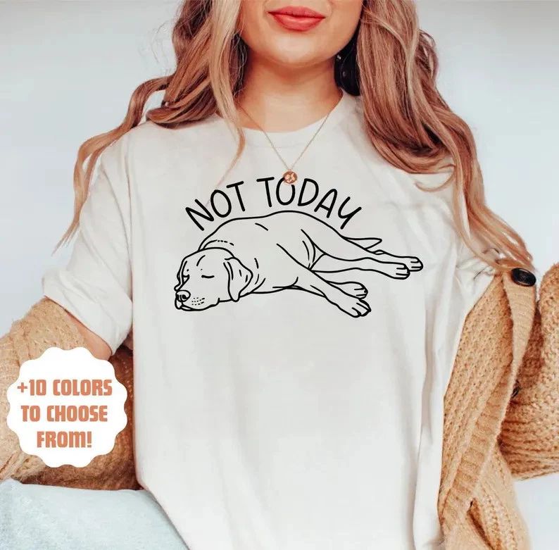 Not Today Labrador Retriever Dog Breed Pet Lover Comfort Tee Unisex