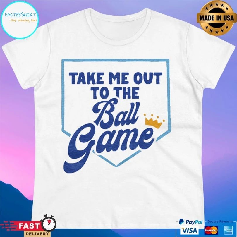 Take Me Out To The Ball Game King Unisex