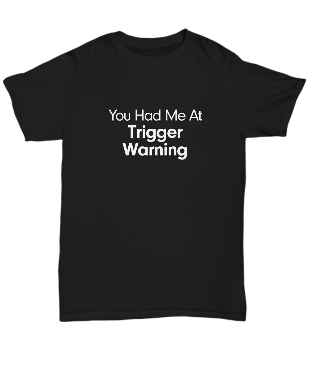 You Had Me At Trigger Warning Shirt Mental Health Gift for Millennial Love Story Unisex