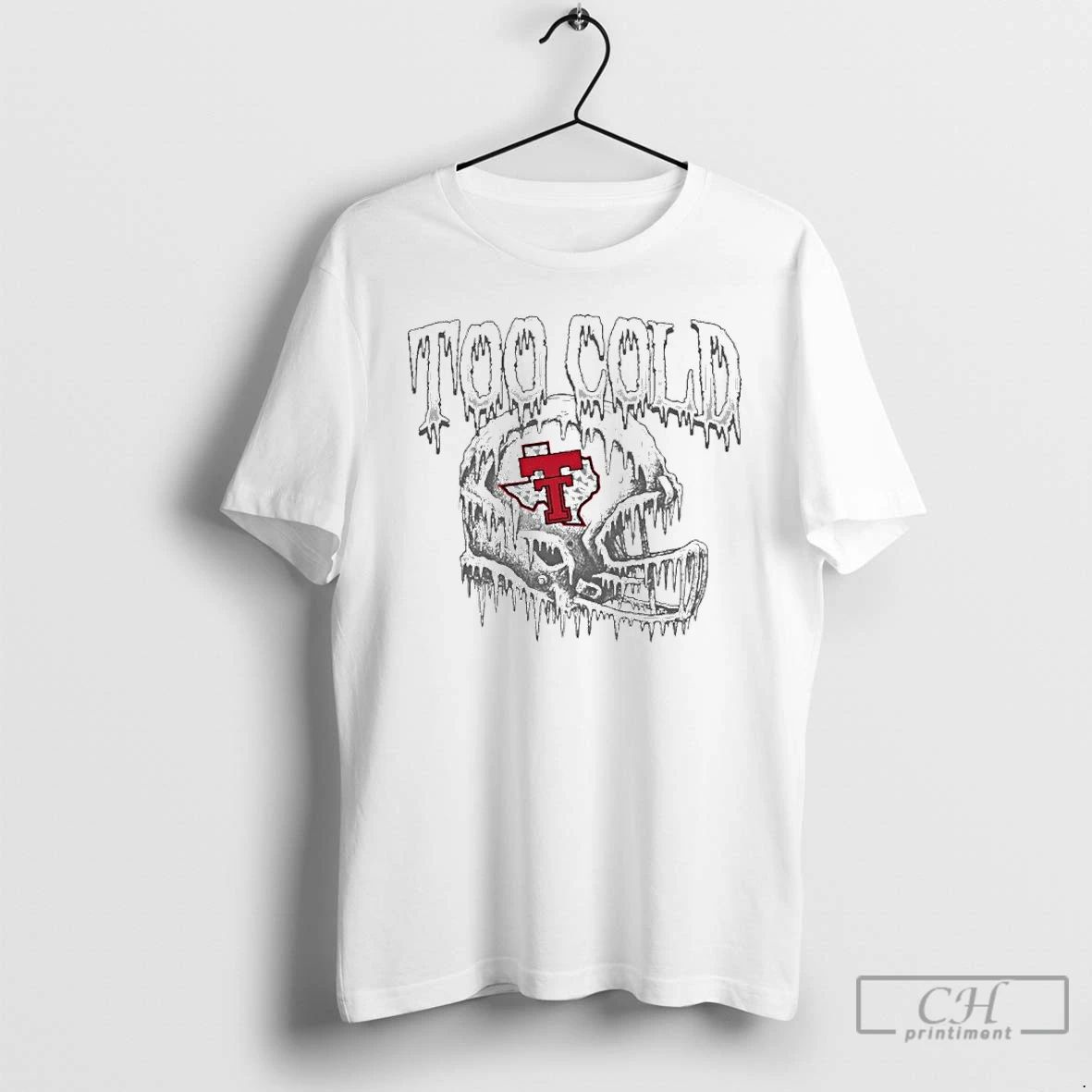 Premium Texas Tech Too Cold Helmet T Shirts Unisex