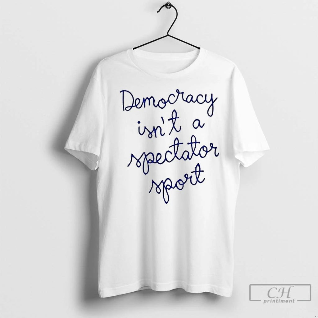 Premium Democracy Is Not A Spectator Sport Nicolle Wallace Unisex