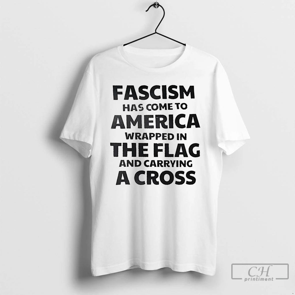 Classic Fascism Has Come To America Wrapped In The Flag And Carrying A Cross Unisex