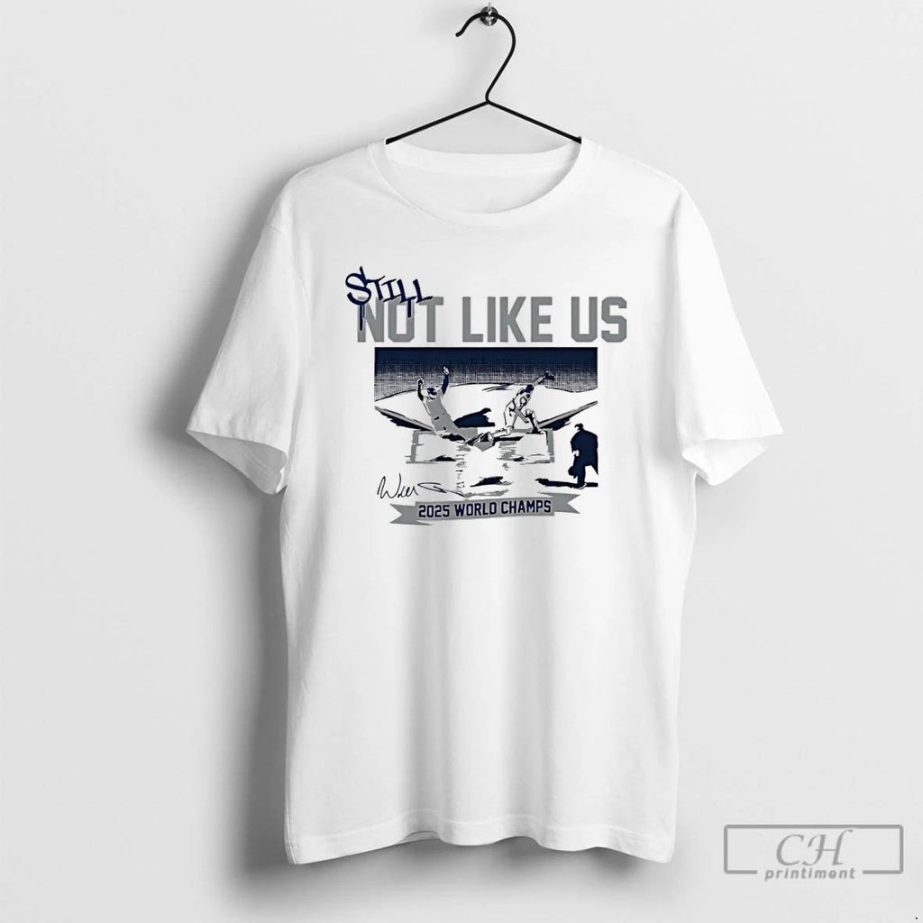Premium Dodgers Will Smith Still Not Like Us 2025 World Champs Signature Shfirt T Shirts Unisex