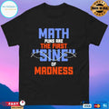 Math Puns Are The First Sine Of Madness Unisex