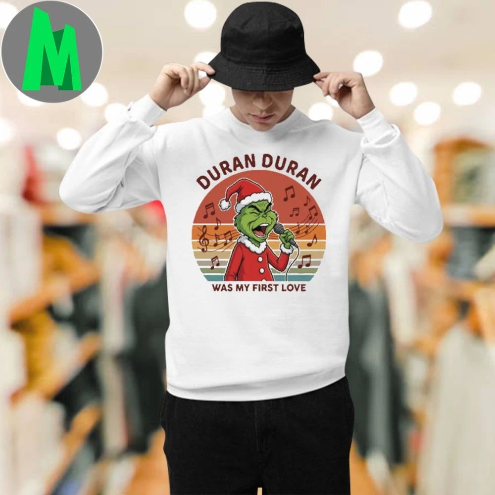 DURAN DURAN Was My First Love Funny Grinch Christmas Unisex