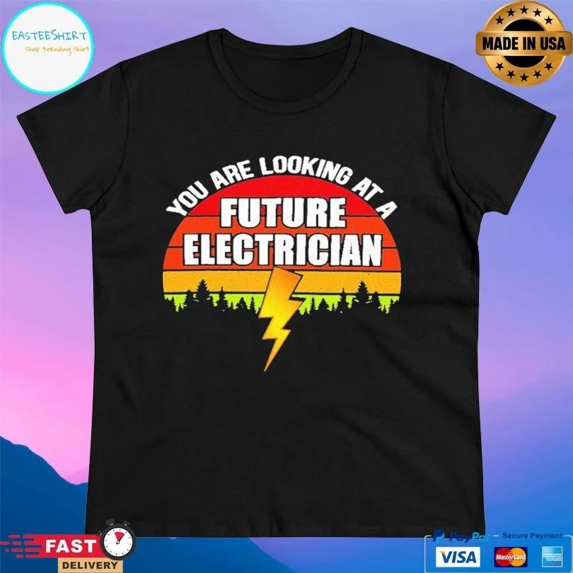 You Are Looking At A Future Electrician Vintage Unisex
