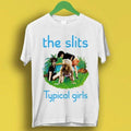 The Slits Typical Girls Post Punk Retro Cool Gift Tee T Shirt P1637 Unisex