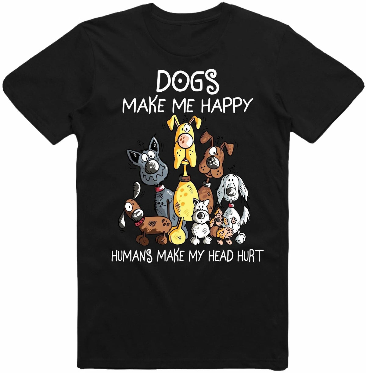 Dogs Make Me Happy Humans Make My Head Hurt Dog Lover Men Women Kids Top Unisex