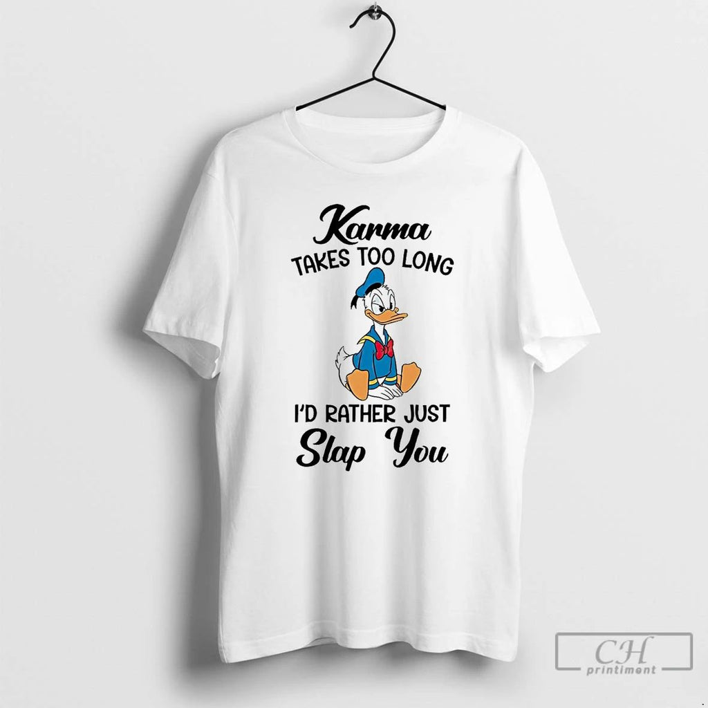 Classic Donald Duck Karma Takes Too Long Id Rather Just Slap You T Shirts Unisex