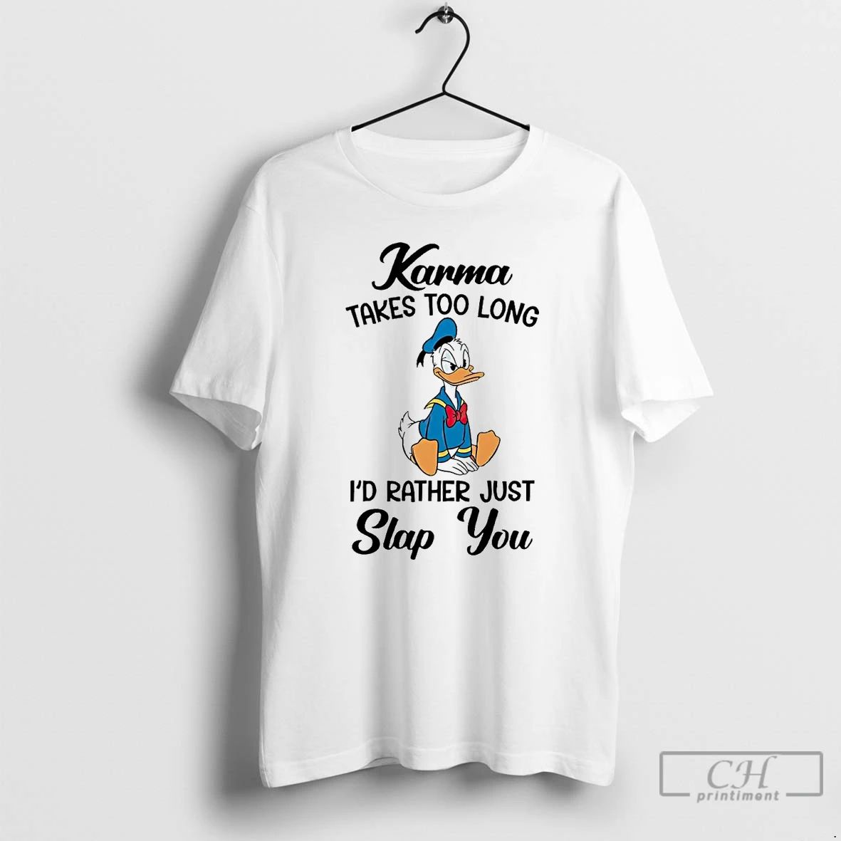 Classic Donald Duck Karma Takes Too Long Id Rather Just Slap You T Shirts Unisex