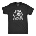 Mens Stay Positive T Shirt Funny Optimistic Grim Reaper Joke Tee for Guys Unisex