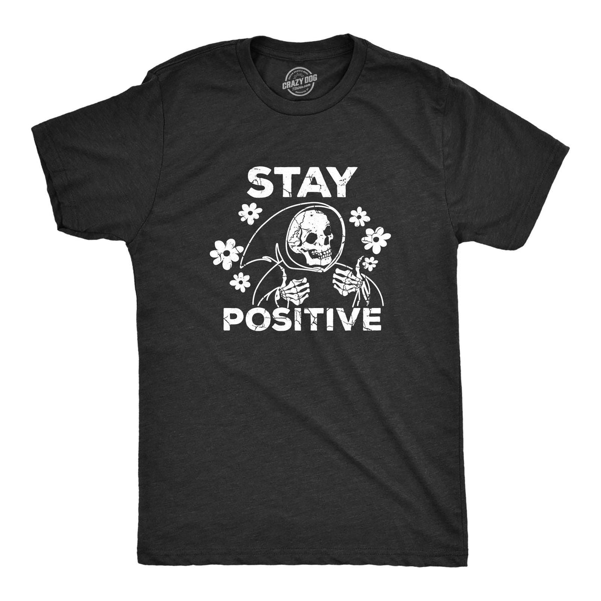Mens Stay Positive T Shirt Funny Optimistic Grim Reaper Joke Tee for Guys Unisex