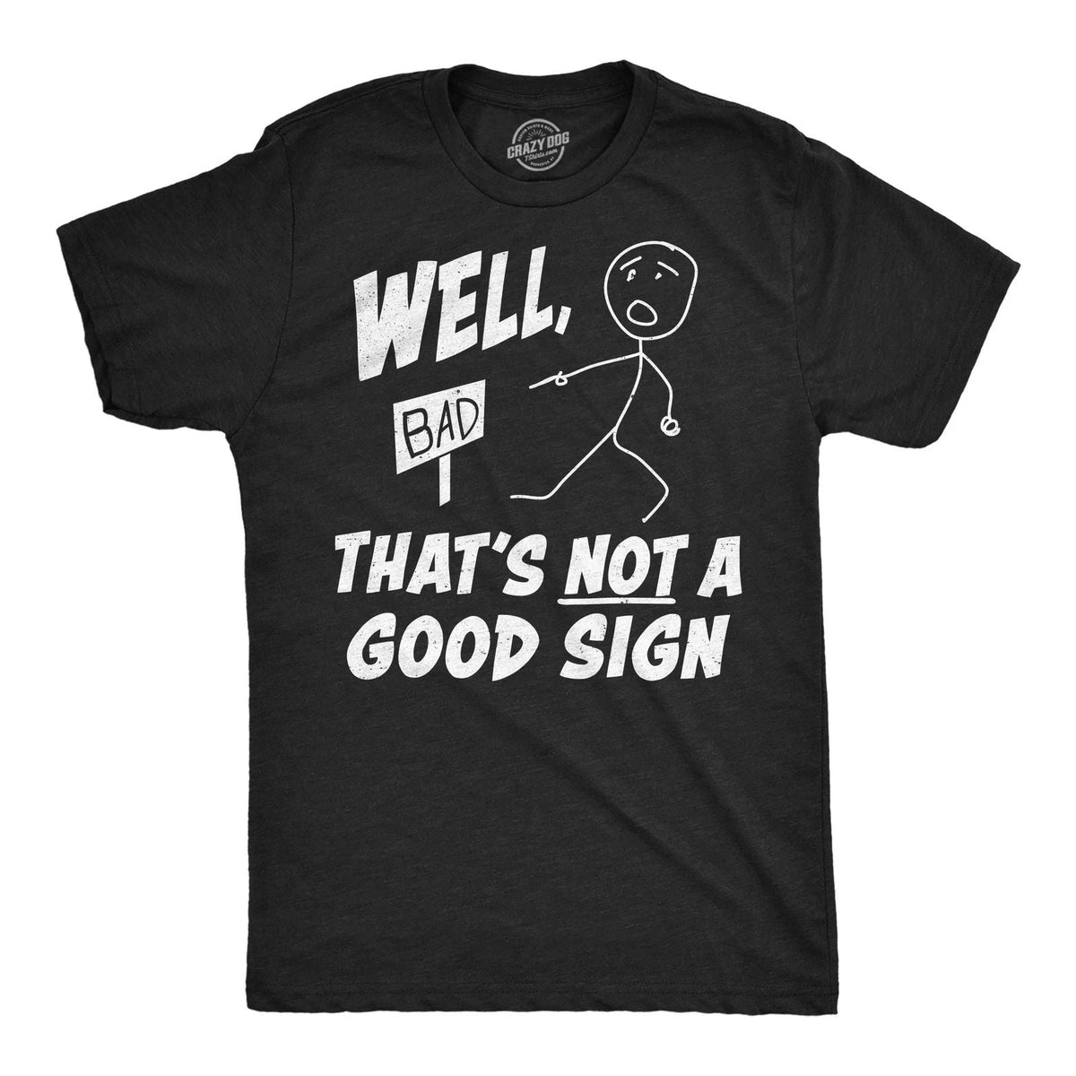 Mens Funny T Shirts Well Thats Not A Good Sign Sarcastic Tee For Men Unisex
