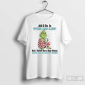 Premium Grinch All I Do Is Work And Sleep And Im Always Tired T Shirts Unisex