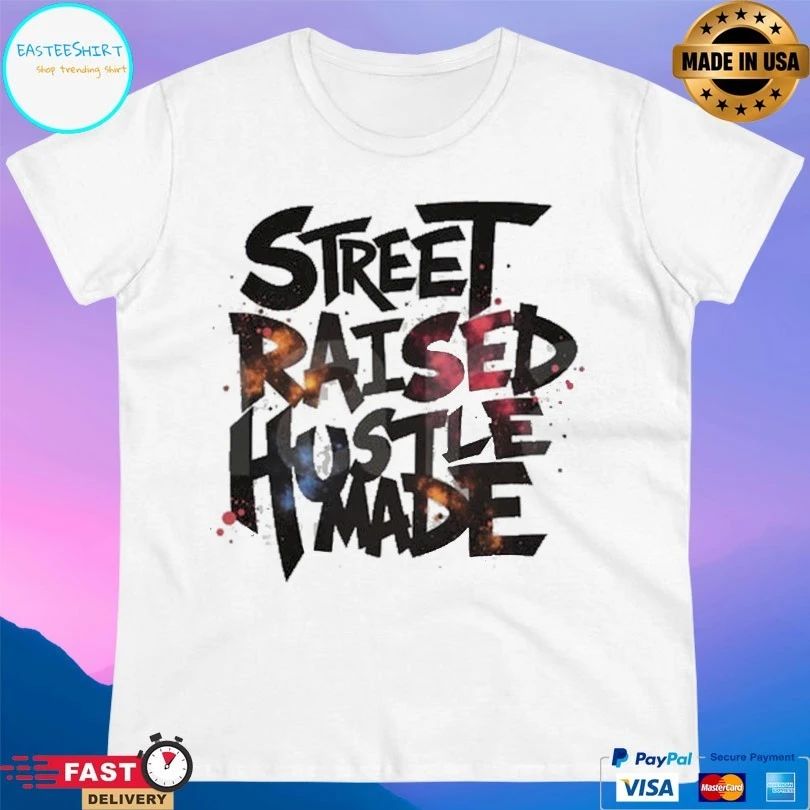 Street Raised Hustle Made Unisex