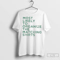 Premium Most Likely To Organize The Matching Unisex