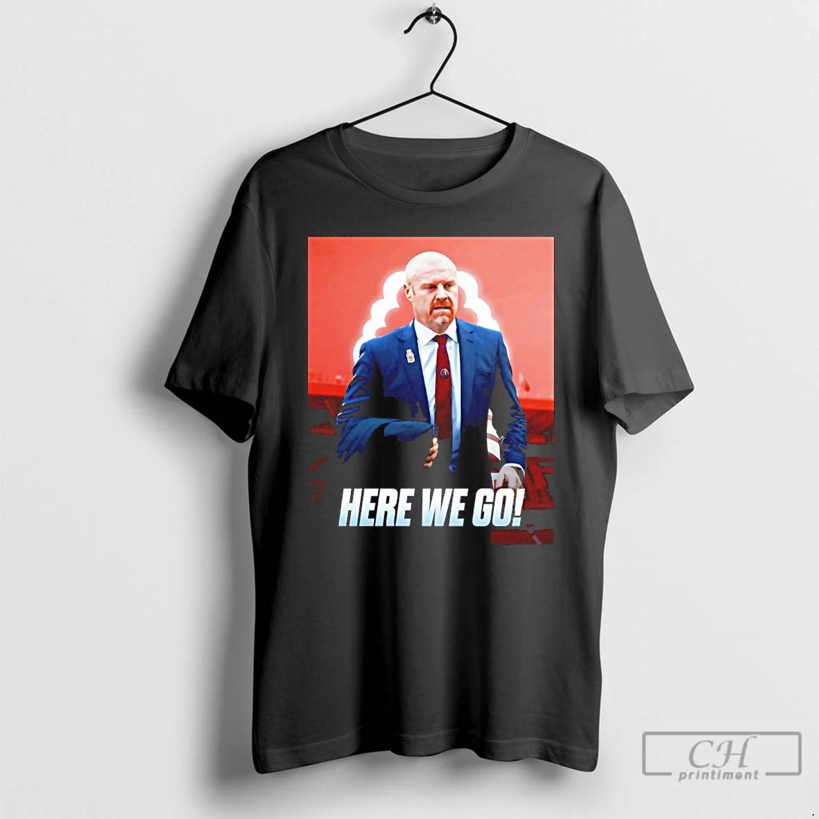 Classic Sean Dyche To Nottingham Forest Here We Go T Shirts Unisex