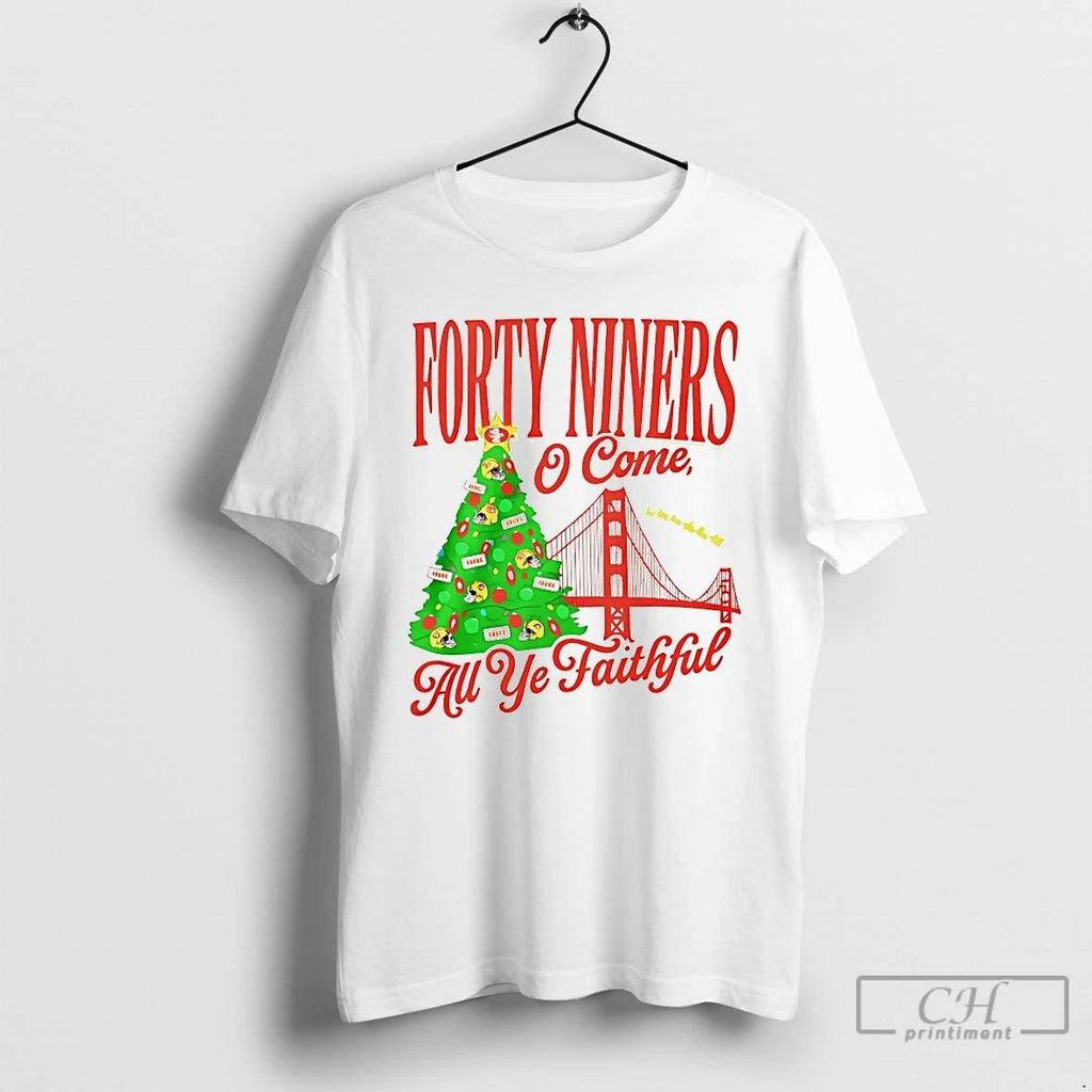 Classic Forty Niners O Come All Ye Faithful Sf 49ers Christmas T Shirts Unisex