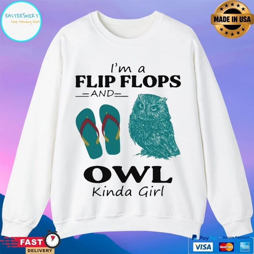 I’m A Flip Flops And Owl Kinda Girl Unisex