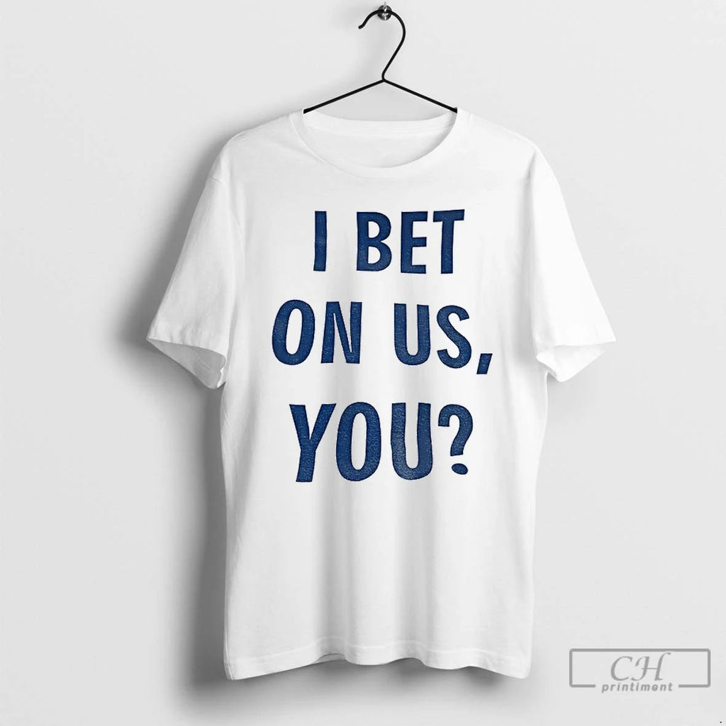 Premium Los Angeles Dodgers Parade I Bet On Us You T Shirts Unisex