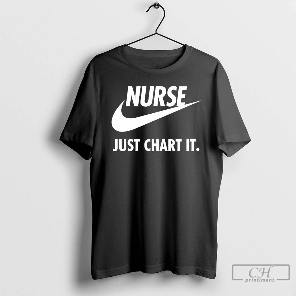 Classic Nurse Just Chart It T Shirts Unisex