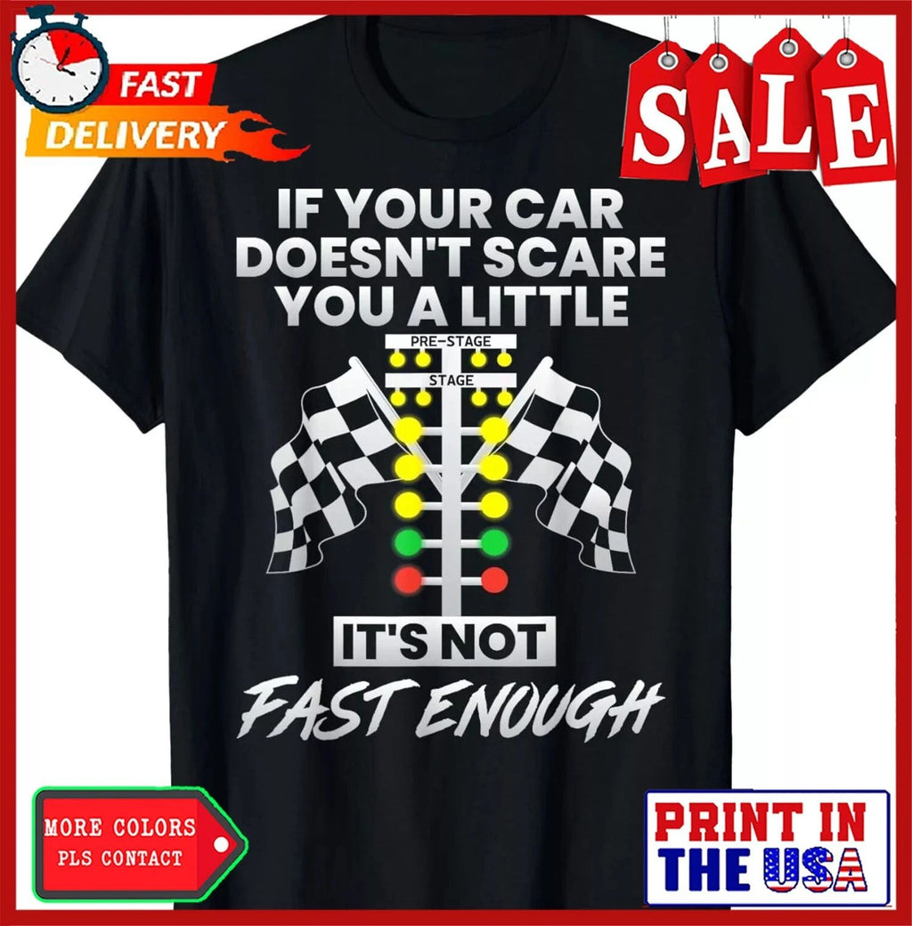 If Your Car Doesnt Scare You Funny Drag Racing Lover Car Guy Gift Unisex Unisex