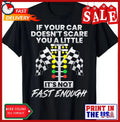 If Your Car Doesnt Scare You Funny Drag Racing Lover Car Guy Gift Unisex Unisex