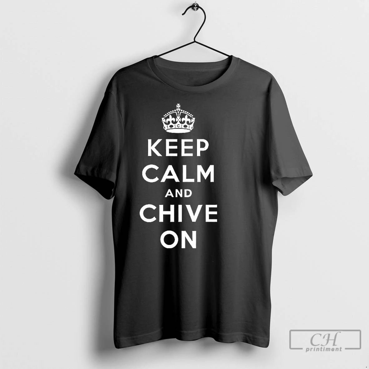 Classic Keep Calm And Chive On Unisex