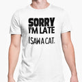 Cat Owner T Shirt Sorry I'm Late I Saw A Cat T Shirt Funny Cat Lover Unisex Tee Unisex