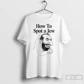 Classic How To Spot A Jew T Shirts Unisex