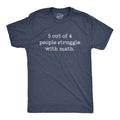 Mens 5 Out Of 4 People Struggle With Math T Shirt Funny Nerdy School Tee Unisex