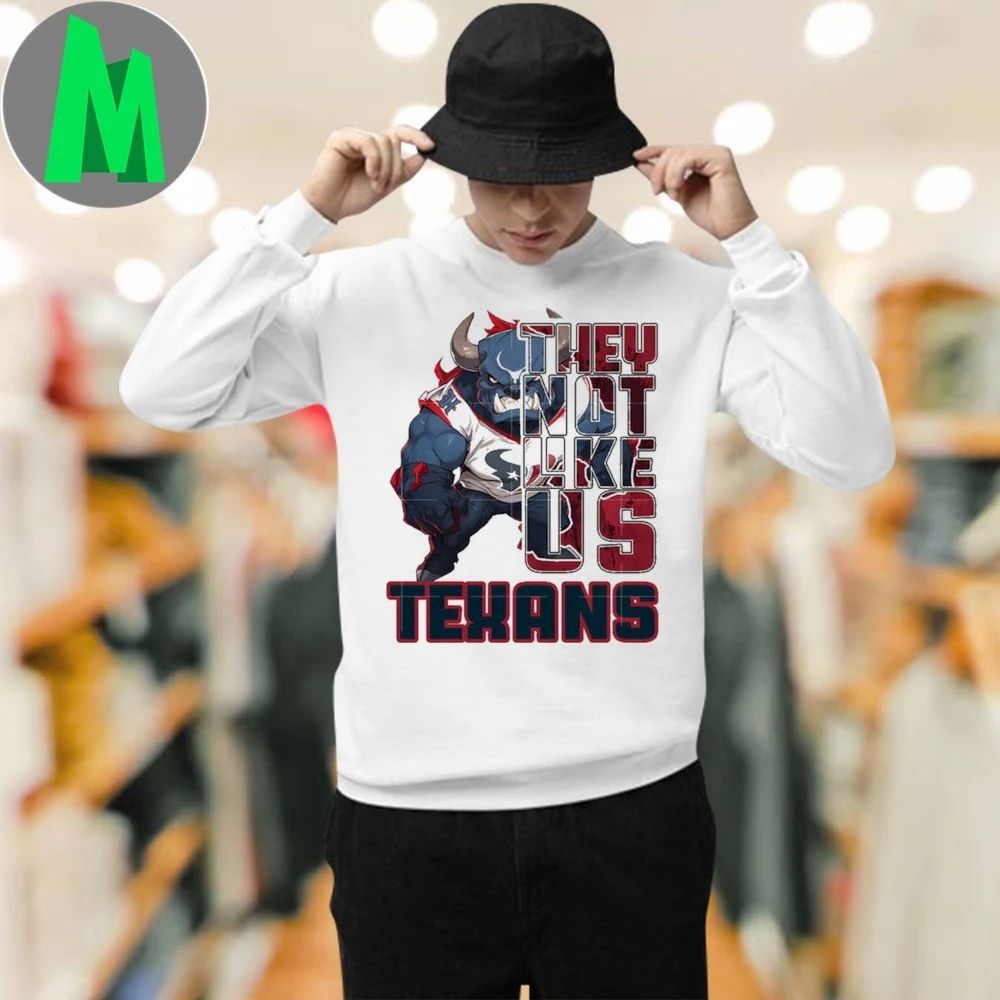 They not like us texans Shirt Unisex