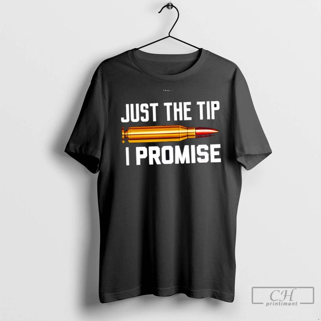 Premium Just The Tip I Promise Unisex