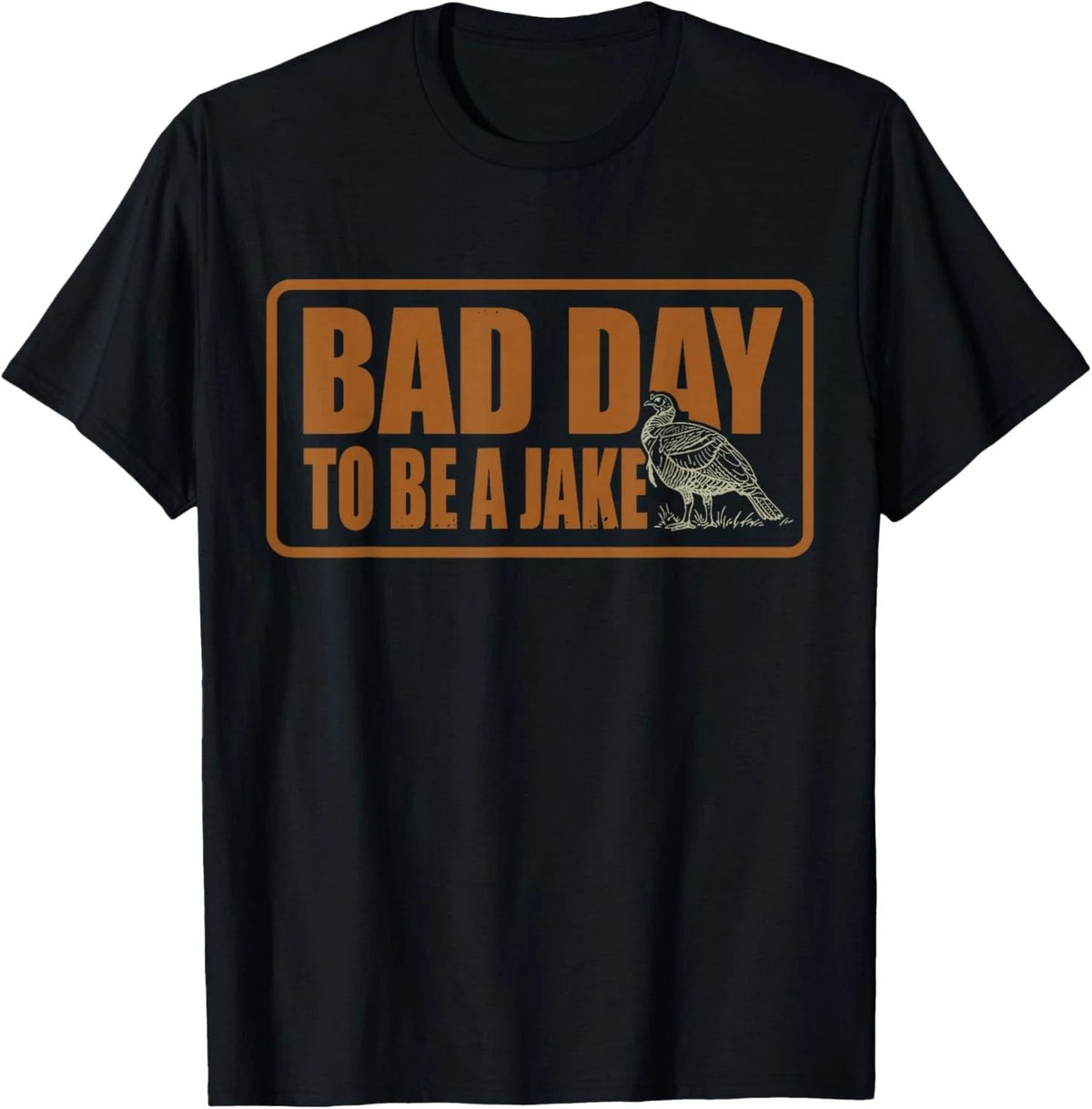 Bad Day to Be A Jake Funny Turkey Hunting Hunter Unisex