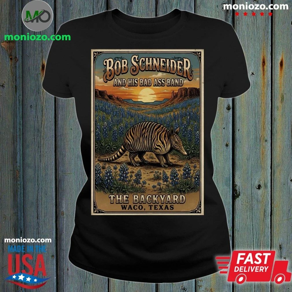 Original Bob Schneider And His Bad Ass Band In Waco TX On May 8 2026 Poster Shirt Unisex