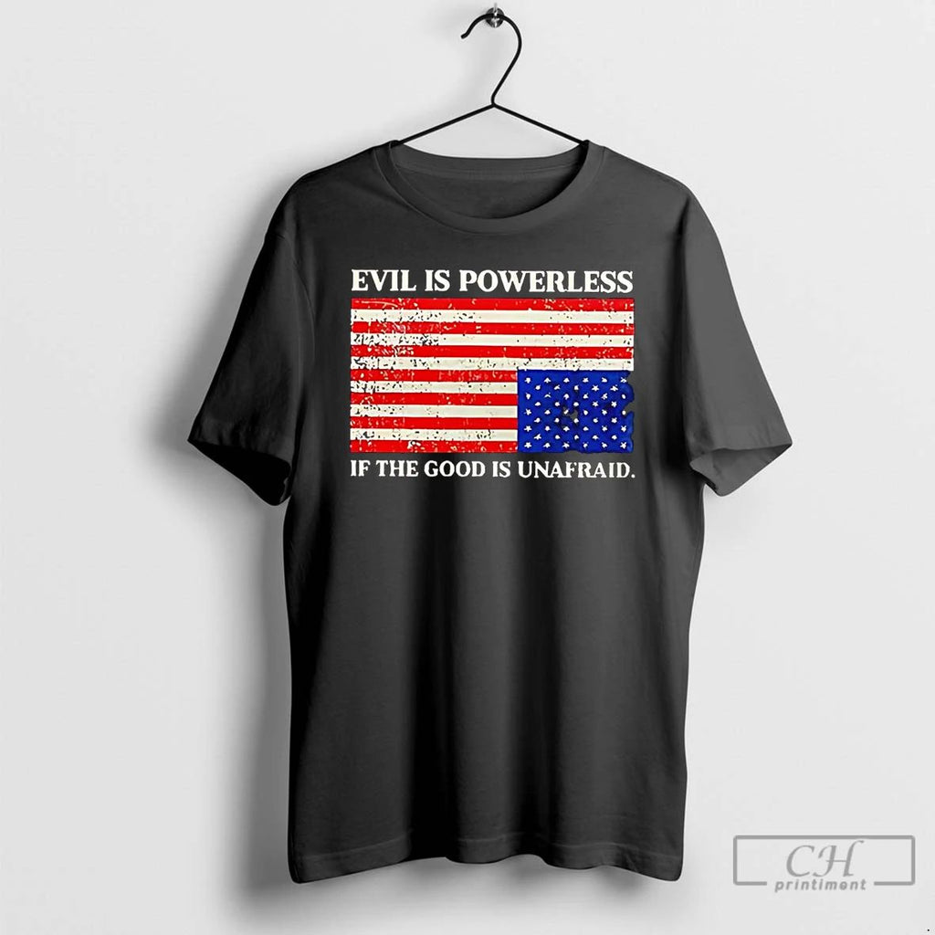Classic Evil Is Powerless If The Good Is Unafraid T Shirts Unisex