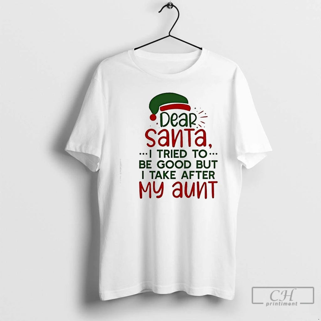 Premium Dear Santa I Tried To Be Good But I Take After My Aunt Unisex