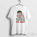 Premium Dear Santa I Tried To Be Good But I Take After My Aunt Unisex