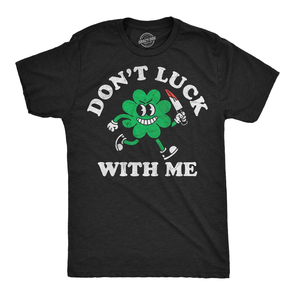 Mens Funny T Shirts Dont Luck With Me Sarcastic St Patricks Day Tee For Men Unisex