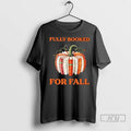 Trending Fully Booked For Fall Pumpkin Halloween T Shirts Unisex