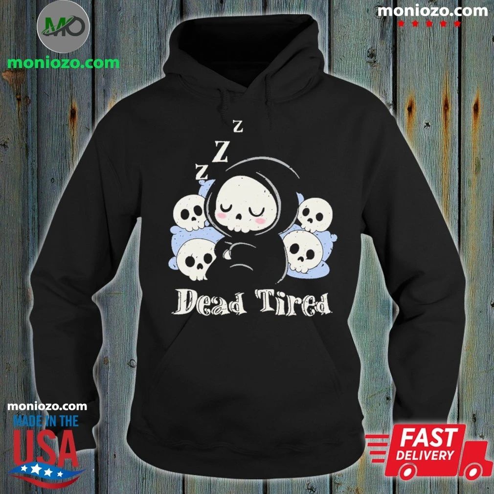 Original Dead Tired – Death Sleeping Shirt Unisex