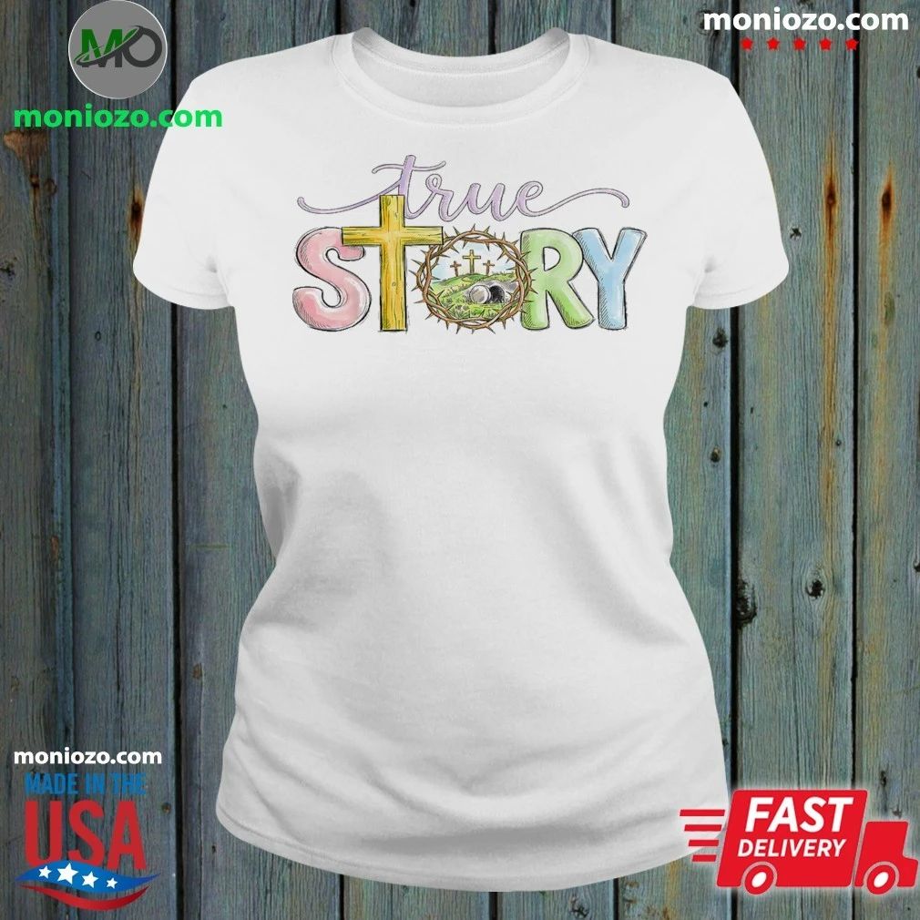 Original True Story Cross Jesus Easter Day Christians He Is Risen Shirt Unisex