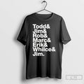Classic Todd Jim Rob Marc Erik Whilce Jim T Shirts Unisex
