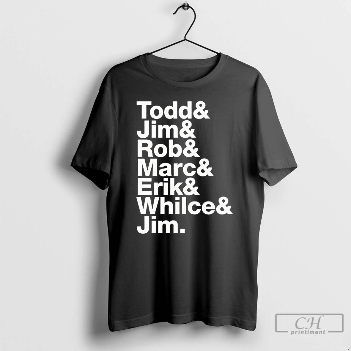 Classic Todd Jim Rob Marc Erik Whilce Jim T Shirts Unisex