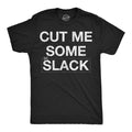 Mens Funny T Shirts Cut Me Some Slack Sarcastic Graphic Novelty Tee for Men Unisex