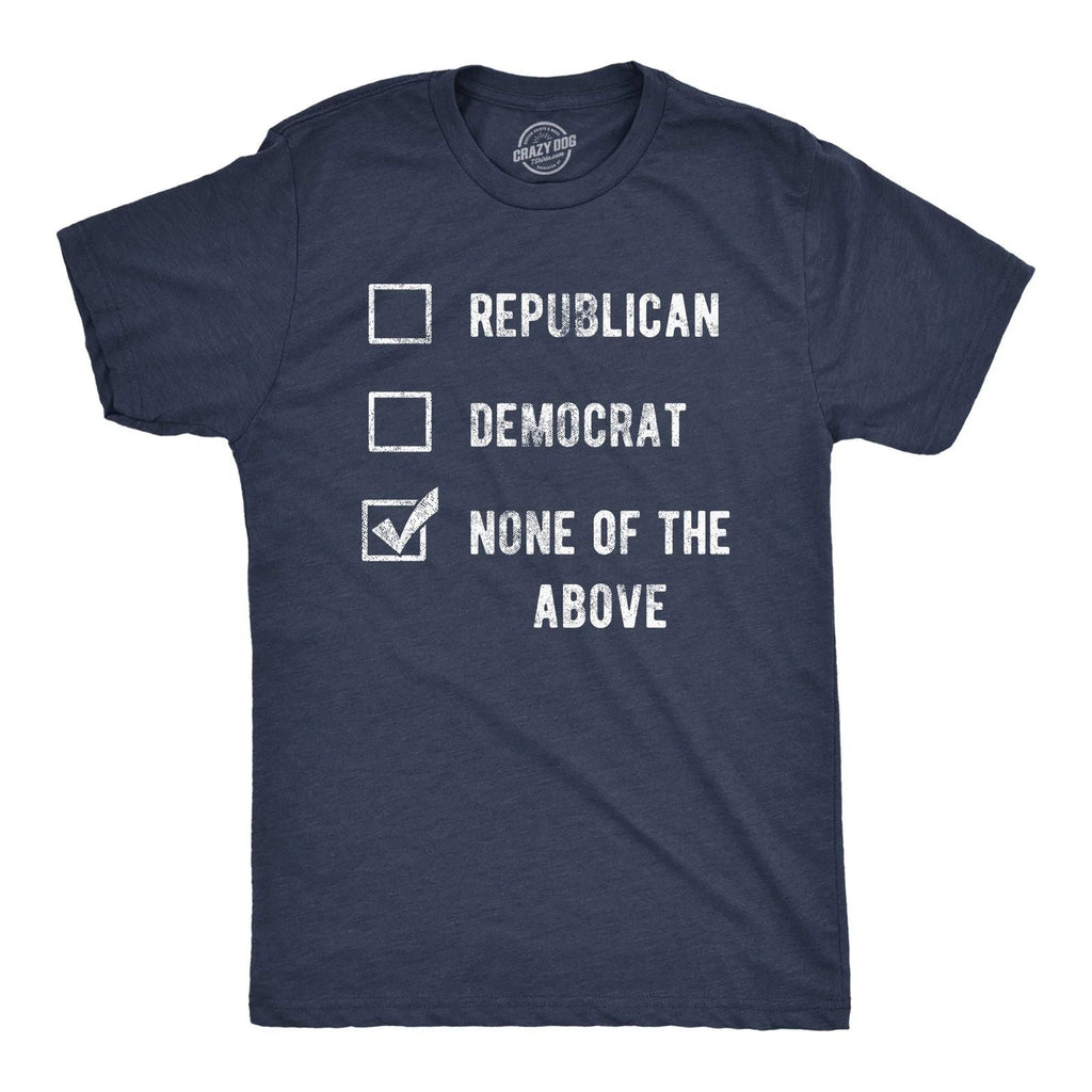 Mens Funny T Shirts Voting Ballot None of The Above Sarcastic Election Tee for Unisex