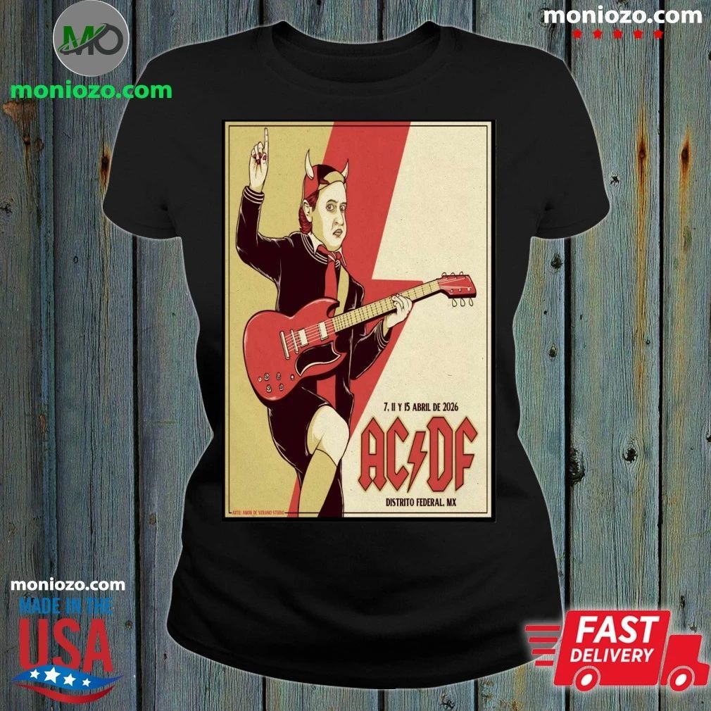 AC DC Apr 7 11 & 15 2026 CDMX Tour Poster T-Edition For Fan Shirt Unisex